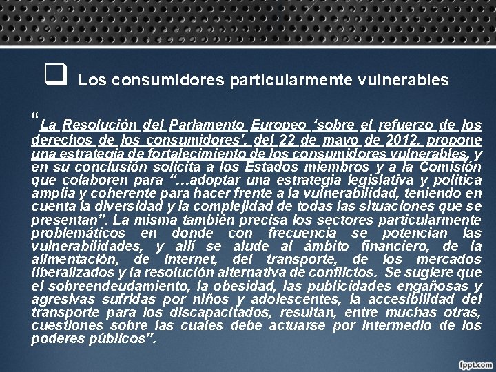 q Los consumidores particularmente vulnerables “La Resolución del Parlamento Europeo ‘sobre el refuerzo de