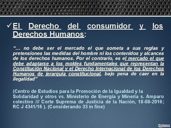 ü El Derecho del consumidor Derechos Humanos: y los “… no debe ser el