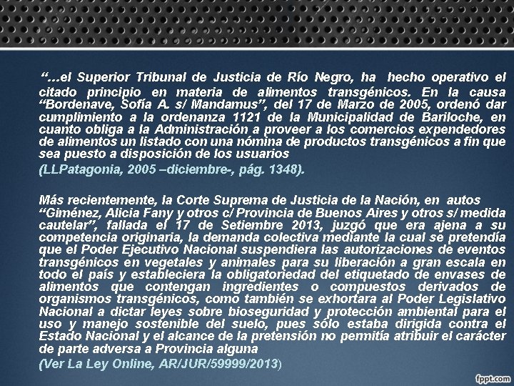 “…el Superior Tribunal de Justicia de Río Negro, ha hecho operativo el citado principio