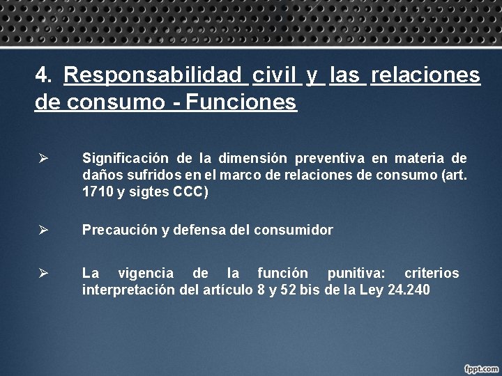 4. Responsabilidad civil y las relaciones de consumo - Funciones Ø Significación de la