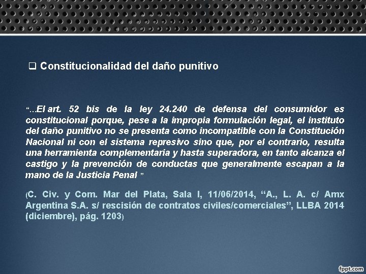 q Constitucionalidad del daño punitivo “…El art. 52 bis de la ley 24. 240