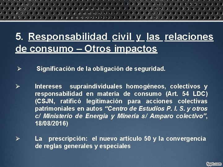 5. Responsabilidad civil y las relaciones de consumo – Otros impactos Ø Significación de