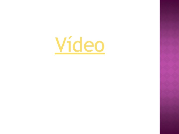 Vídeo Vídeo
