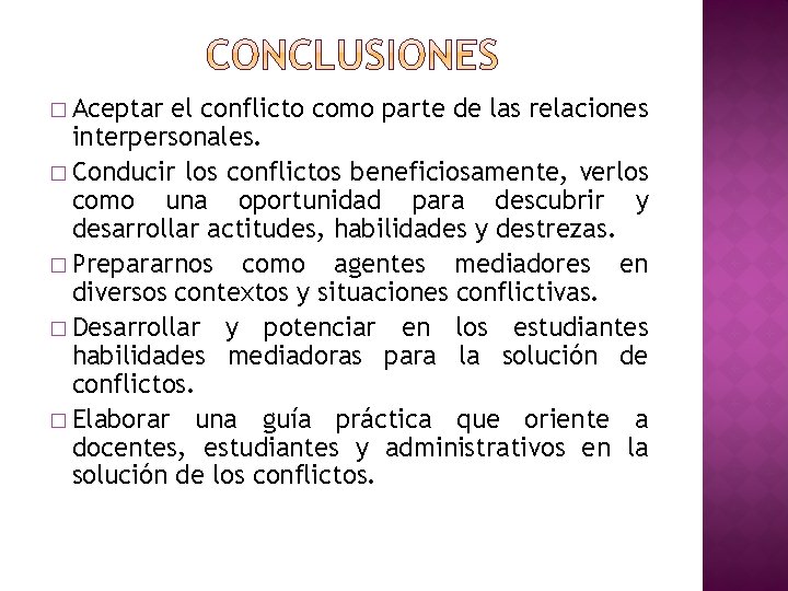 � Aceptar el conflicto como parte de las relaciones interpersonales. � Conducir los conflictos � Aceptar el conflicto como parte de las relaciones interpersonales. � Conducir los conflictos