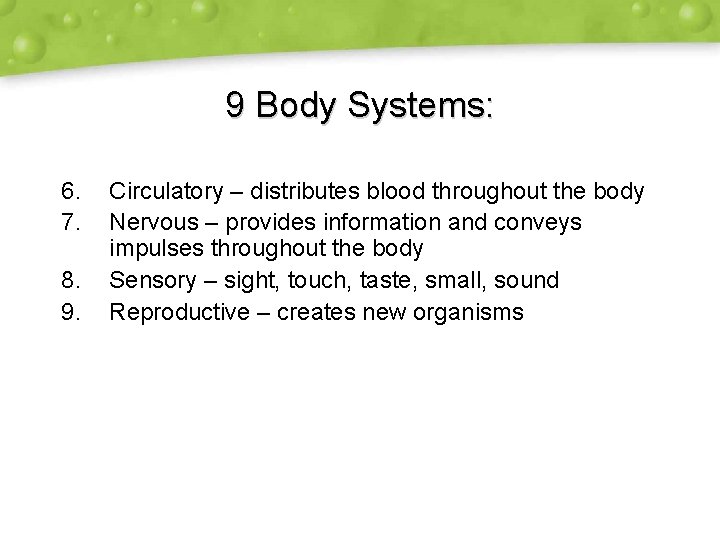 9 Body Systems: 6. 7. 8. 9. Circulatory – distributes blood throughout the body
