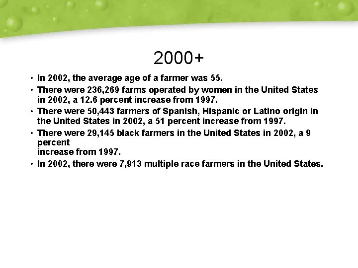 2000+ • In 2002, the average of a farmer was 55. • There were