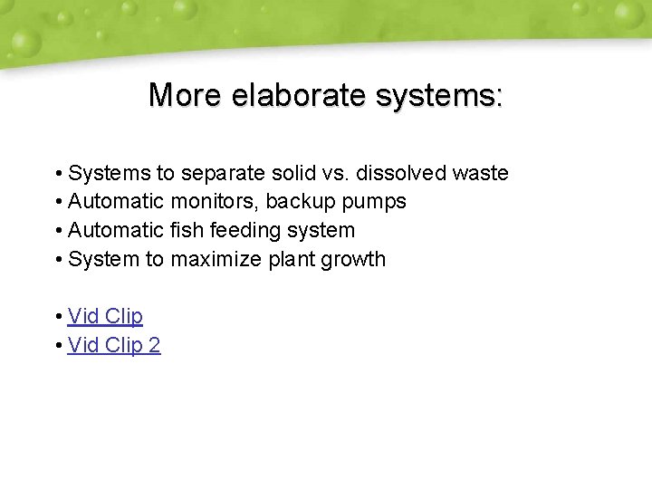 More elaborate systems: • Systems to separate solid vs. dissolved waste • Automatic monitors,