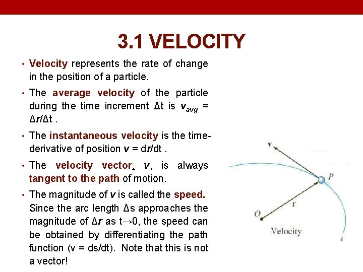 3. 1 VELOCITY • Velocity represents the rate of change in the position of