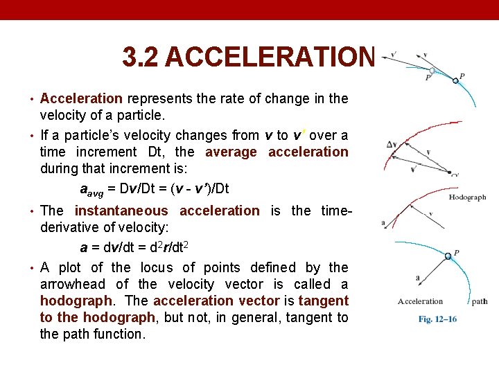 3. 2 ACCELERATION • Acceleration represents the rate of change in the velocity of