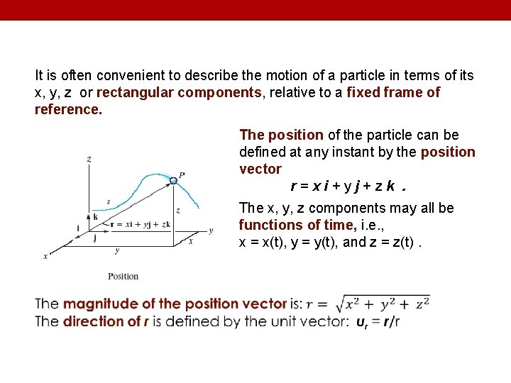 It is often convenient to describe the motion of a particle in terms of