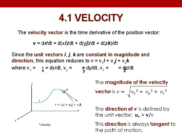 4. 1 VELOCITY The velocity vector is the time derivative of the position vector: