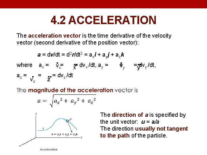 4. 2 ACCELERATION The acceleration vector is the time derivative of the velocity vector