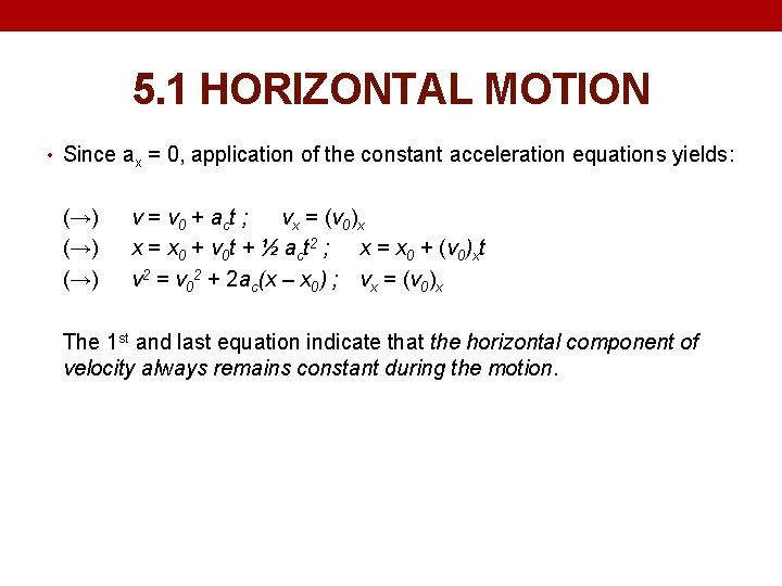 5. 1 HORIZONTAL MOTION • Since ax = 0, application of the constant acceleration