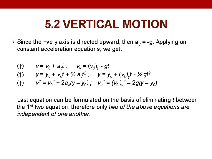 5. 2 VERTICAL MOTION • Since the +ve y axis is directed upward, then