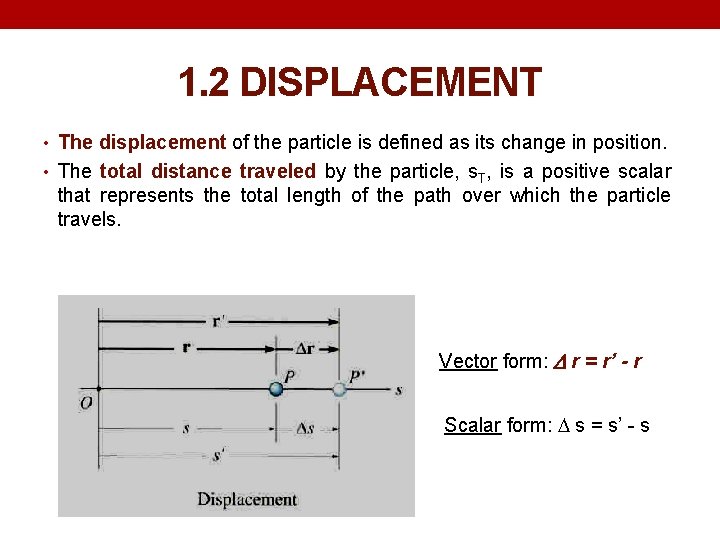 1. 2 DISPLACEMENT • The displacement of the particle is defined as its change