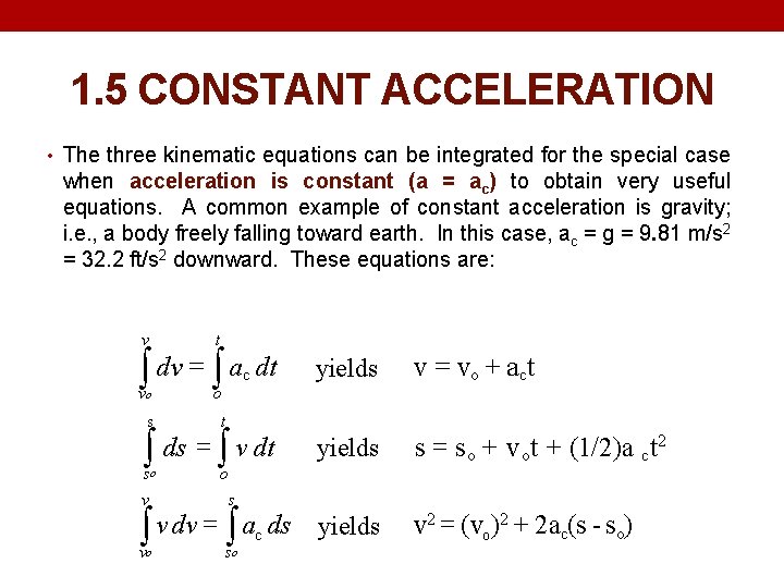 1. 5 CONSTANT ACCELERATION • The three kinematic equations can be integrated for the