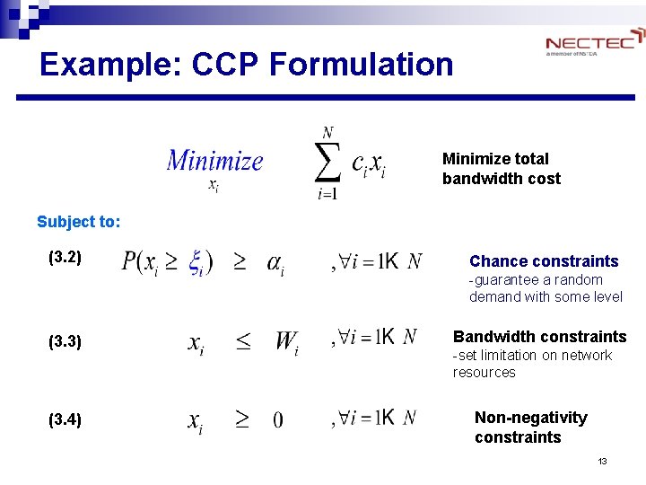 Example: CCP Formulation Minimize total bandwidth cost Subject to: (3. 2) Chance constraints -guarantee Example: CCP Formulation Minimize total bandwidth cost Subject to: (3. 2) Chance constraints -guarantee