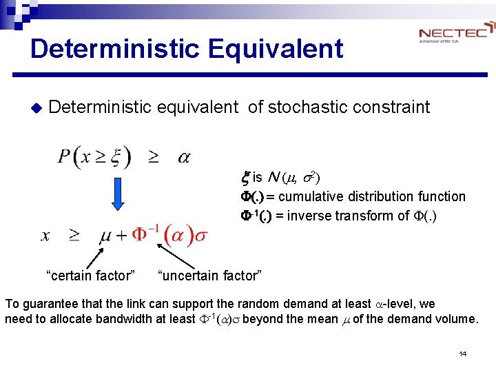 Deterministic Equivalent u Deterministic equivalent of stochastic constraint x is N (m, s 2) Deterministic Equivalent u Deterministic equivalent of stochastic constraint x is N (m, s 2)