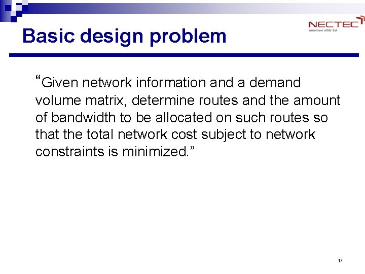 Basic design problem “Given network information and a demand volume matrix, determine routes and Basic design problem “Given network information and a demand volume matrix, determine routes and