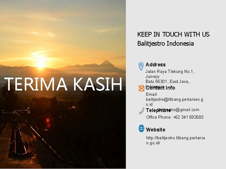 KEEP IN TOUCH WITH US Balitjestro Indonesia Address TERIMA KASIH Jalan Raya Tlekung No. KEEP IN TOUCH WITH US Balitjestro Indonesia Address TERIMA KASIH Jalan Raya Tlekung No.