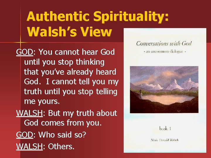 Authentic Spirituality: Walsh’s View GOD: You cannot hear God until you stop thinking that Authentic Spirituality: Walsh’s View GOD: You cannot hear God until you stop thinking that