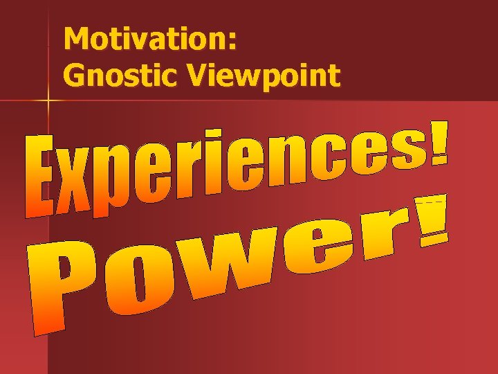 Motivation: Gnostic Viewpoint Motivation: Gnostic Viewpoint
