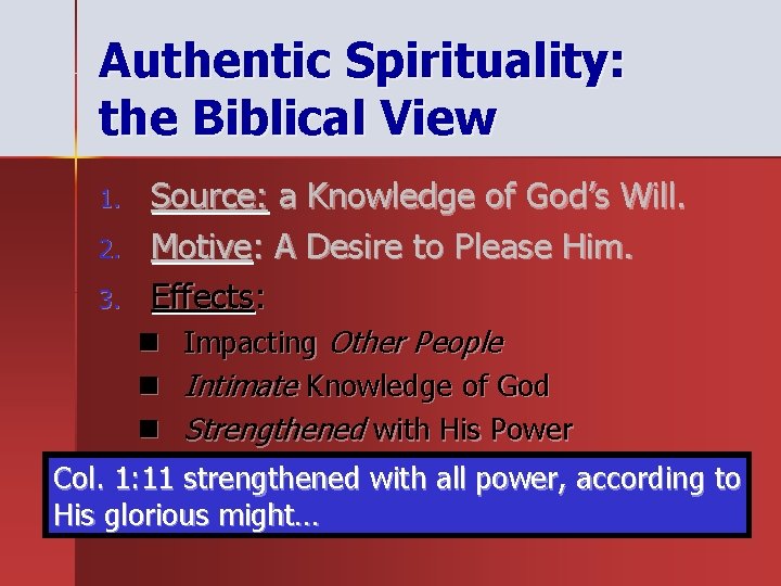 Authentic Spirituality: the Biblical View 1. 2. 3. Source: a Knowledge of God’s Will. Authentic Spirituality: the Biblical View 1. 2. 3. Source: a Knowledge of God’s Will.