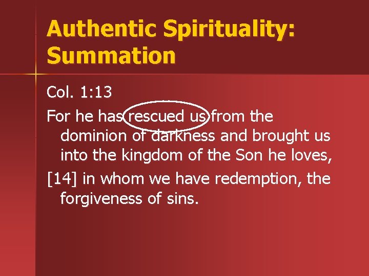 Authentic Spirituality: Summation Col. 1: 13 For he has rescued us from the dominion Authentic Spirituality: Summation Col. 1: 13 For he has rescued us from the dominion