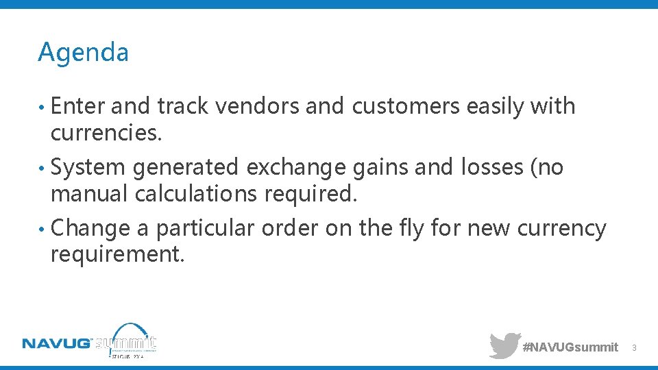 Agenda • Enter and track vendors and customers easily with currencies. • System generated