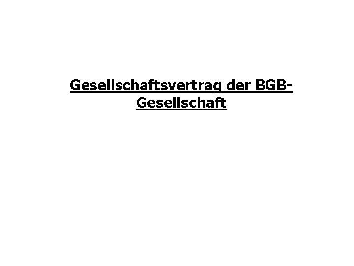 Gesellschaftsvertrag der BGBGesellschaft 