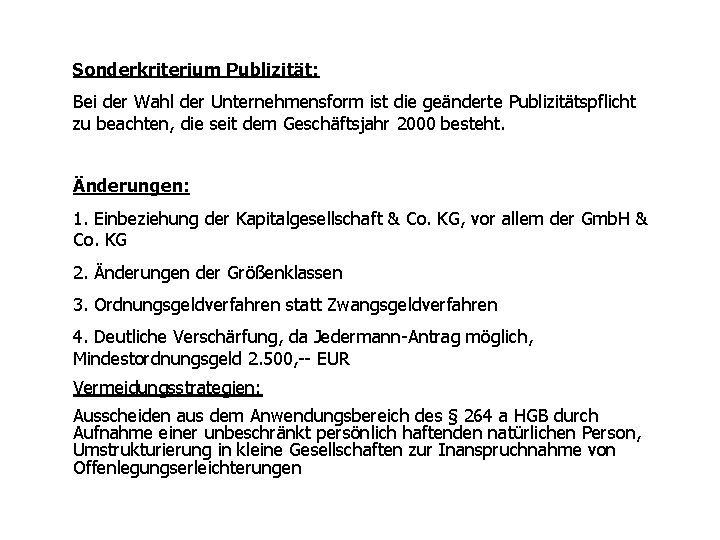Sonderkriterium Publizität: Bei der Wahl der Unternehmensform ist die geänderte Publizitätspflicht zu beachten, die Sonderkriterium Publizität: Bei der Wahl der Unternehmensform ist die geänderte Publizitätspflicht zu beachten, die