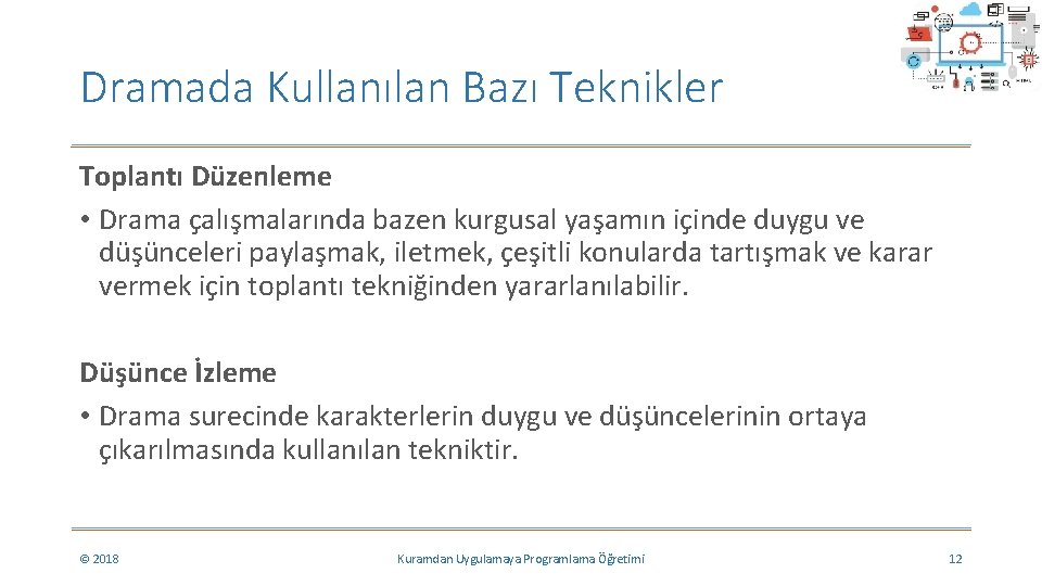 Dramada Kullanılan Bazı Teknikler Toplantı Düzenleme • Drama çalışmalarında bazen kurgusal yaşamın içinde duygu Dramada Kullanılan Bazı Teknikler Toplantı Düzenleme • Drama çalışmalarında bazen kurgusal yaşamın içinde duygu