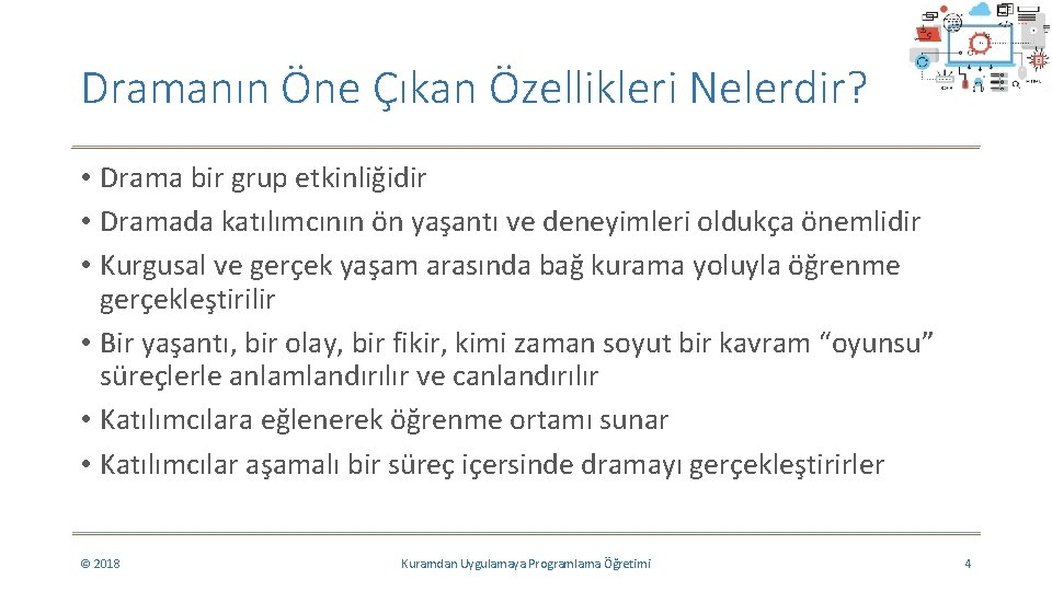Dramanın Öne Çıkan Özellikleri Nelerdir? • Drama bir grup etkinliğidir • Dramada katılımcının ön Dramanın Öne Çıkan Özellikleri Nelerdir? • Drama bir grup etkinliğidir • Dramada katılımcının ön