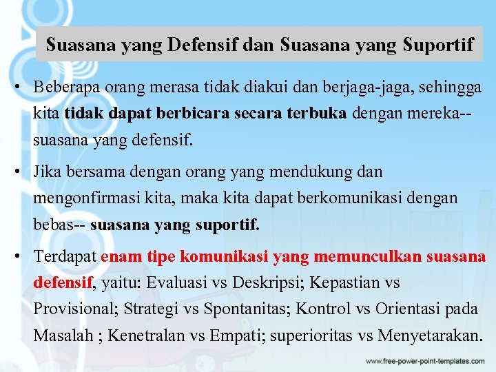 Suasana yang Defensif dan Suasana yang Suportif • Beberapa orang merasa tidak diakui dan