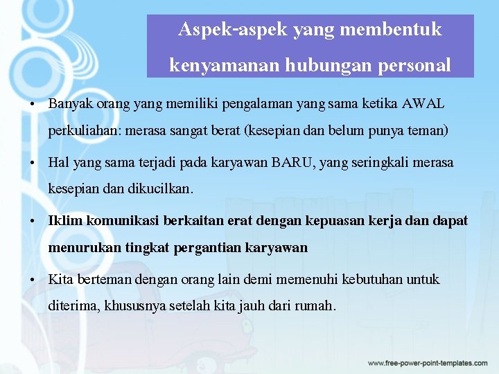 Aspek-aspek yang membentuk kenyamanan hubungan personal • Banyak orang yang memiliki pengalaman yang sama