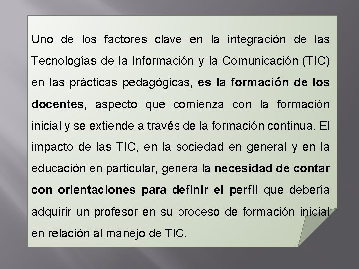 Uno de los factores clave en la integración de las Tecnologías de la Información