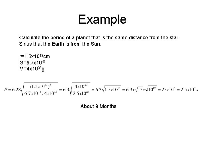 Example Calculate the period of a planet that is the same distance from the Example Calculate the period of a planet that is the same distance from the