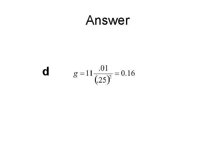 Answer d Answer d