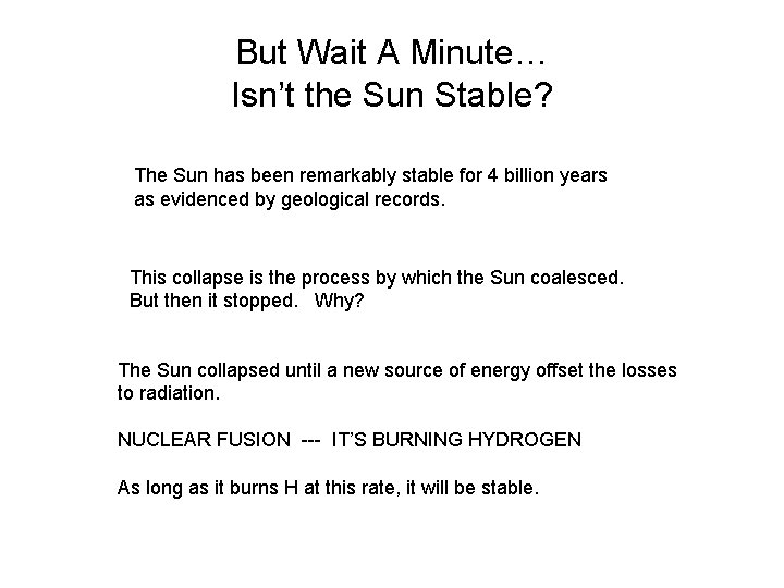 But Wait A Minute… Isn’t the Sun Stable? The Sun has been remarkably stable But Wait A Minute… Isn’t the Sun Stable? The Sun has been remarkably stable