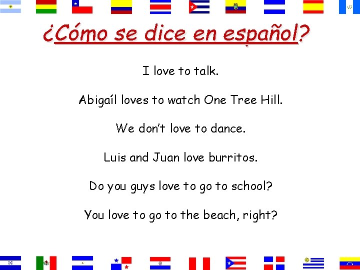 ¿Cómo se dice en español? I love to talk. Abigaíl loves to watch One