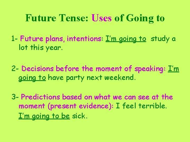 Future Tense: Uses of Going to 1 - Future plans, intentions: I’m going to