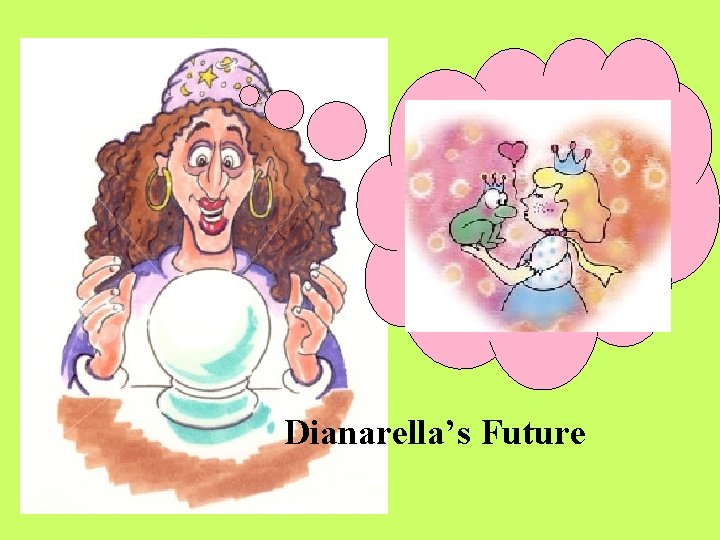 Dianarella’s Future 