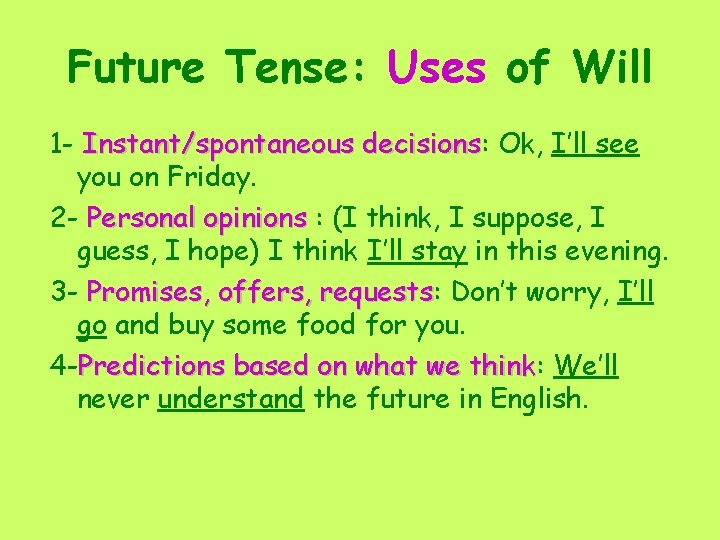 Future Tense: Uses of Will 1 - Instant/spontaneous decisions: decisions Ok, I’ll see you