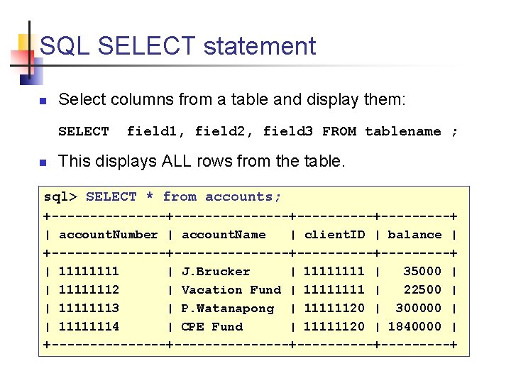 SQL SELECT statement n Select columns from a table and display them: SELECT n