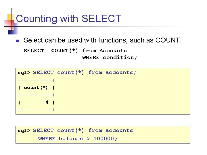 Counting with SELECT n Select can be used with functions, such as COUNT: SELECT