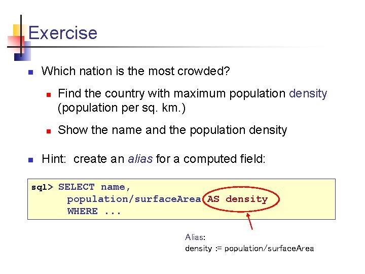 Exercise n Which nation is the most crowded? n n n Find the country
