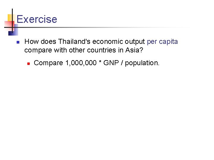 Exercise n How does Thailand's economic output per capita compare with other countries in