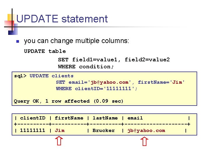 UPDATE statement n you can change multiple columns: UPDATE table SET field 1=value 1,