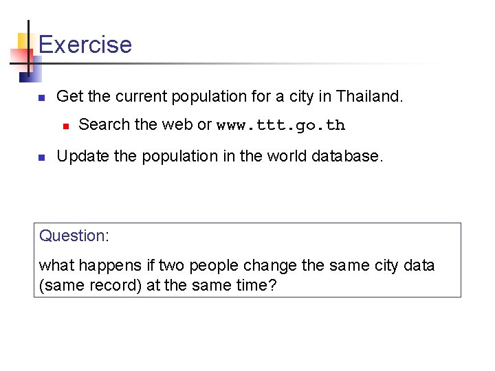Exercise n Get the current population for a city in Thailand. n n Search