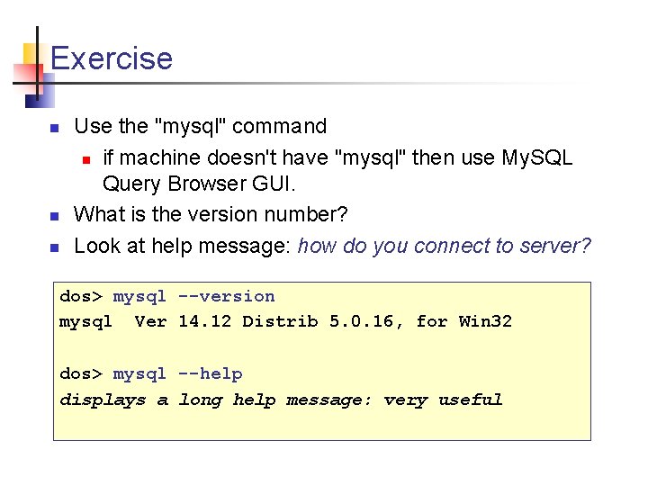 Exercise n n n Use the "mysql" command n if machine doesn't have "mysql"